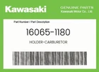 Kawasaki Genuine Holder-carburetor 16065-1180 New. Price: $84.77.