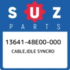 13641-48E00-000 Suzuki Cable,idle Syncro 1364148E00000, New Genuine Oem Part. Price: $46.36.