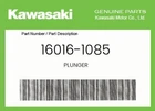 Kawasaki Genuine Plunger 16016-1085 New. Price: $43.11.