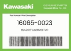 Kawasaki Genuine Holder-carburetor 16065-0023 New. Price: $95.56.