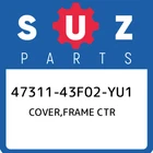 47311-43F02-YU1 Suzuki Cover,frame Ctr 4731143F02YU1, New Genuine Oem Part. Price: $478.63.
