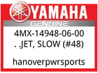 Yamaha Oem Part 4MX-14948-06-00 Jet, Slow (#48) New. Price: $10.99.