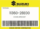 Suzuki Genuine Cover, Sprocket 11360-28E00 New. Price: $39.56.