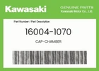 Kawasaki Genuine Cap-chamber 16004-1070 New. Price: $68.27.