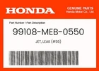 Honda Genuine Jet, Leak (#55) 99108-MEB-0550 New. Price: $9.86.